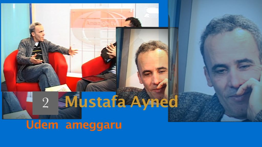Mustafa Ayned: Tazuri d min ddaregh di tidet.